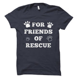 For Friends Of Rescue Shirt