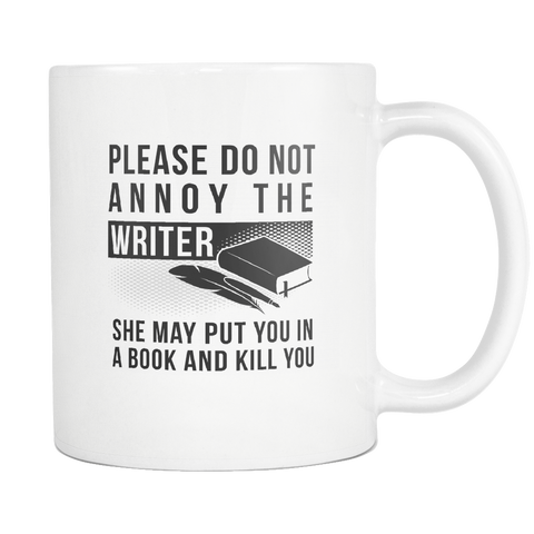 Please Do Not Annoy The Writer. White Mug