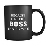 Because I'm The Boss That's Why Black Mug - Funny Co-Worker Mug