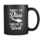 Born to Dive Forced To Work Black Mug