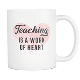Teaching Is A Work Of Heart White Mug