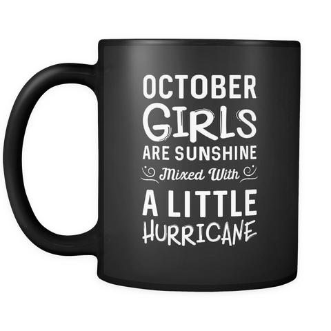 October Girls Are Sunshine Mixed With A Little Hurricane Mug