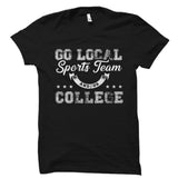 Go Local Sports Team And/Or College Shirt
