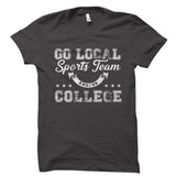 Go Local Sports Team And/Or College Shirt
