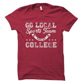 Go Local Sports Team And/Or College Shirt