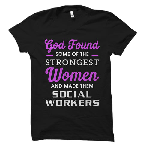 God Found Some Of The Strongest Women Shirt