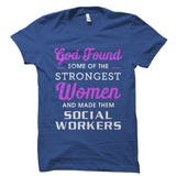 God Found Some Of The Strongest Women Shirt