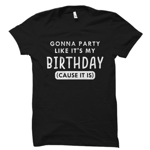 Gonna Party Like It's My Birthday Shirt