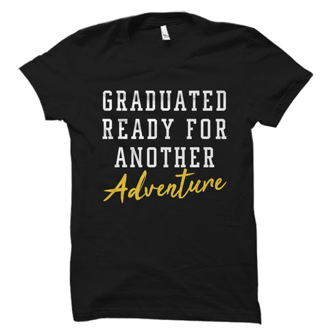 Graduated Ready Tor Another Adventure Shirt