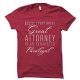 Beside Every Great Attorney Is An Exhausted Paralegal Shirt