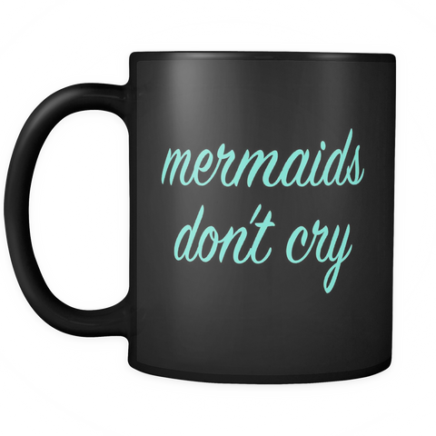 Mermaids Don't Cry Black Mug