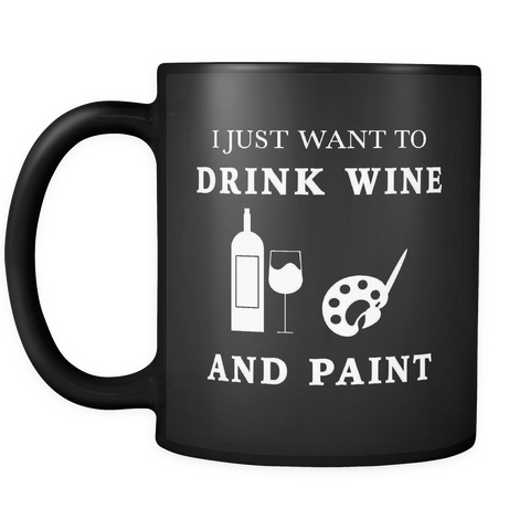 I Just Want to Drink Wine and Paint Mug in Black