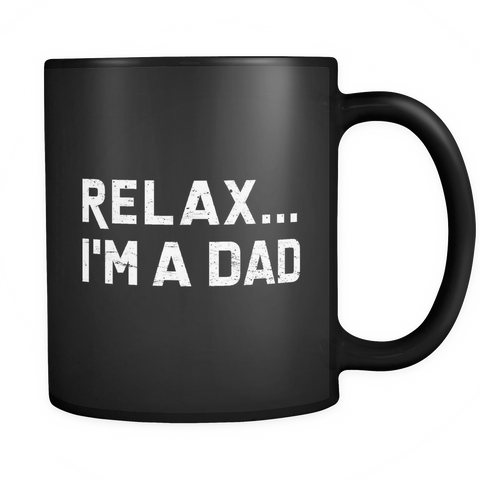 Relax... I'm a Dad Black Mug