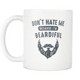 Don't Hate Me Because I'm Beardiful White Mug