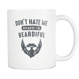 Don't Hate Me Because I'm Beardiful White Mug