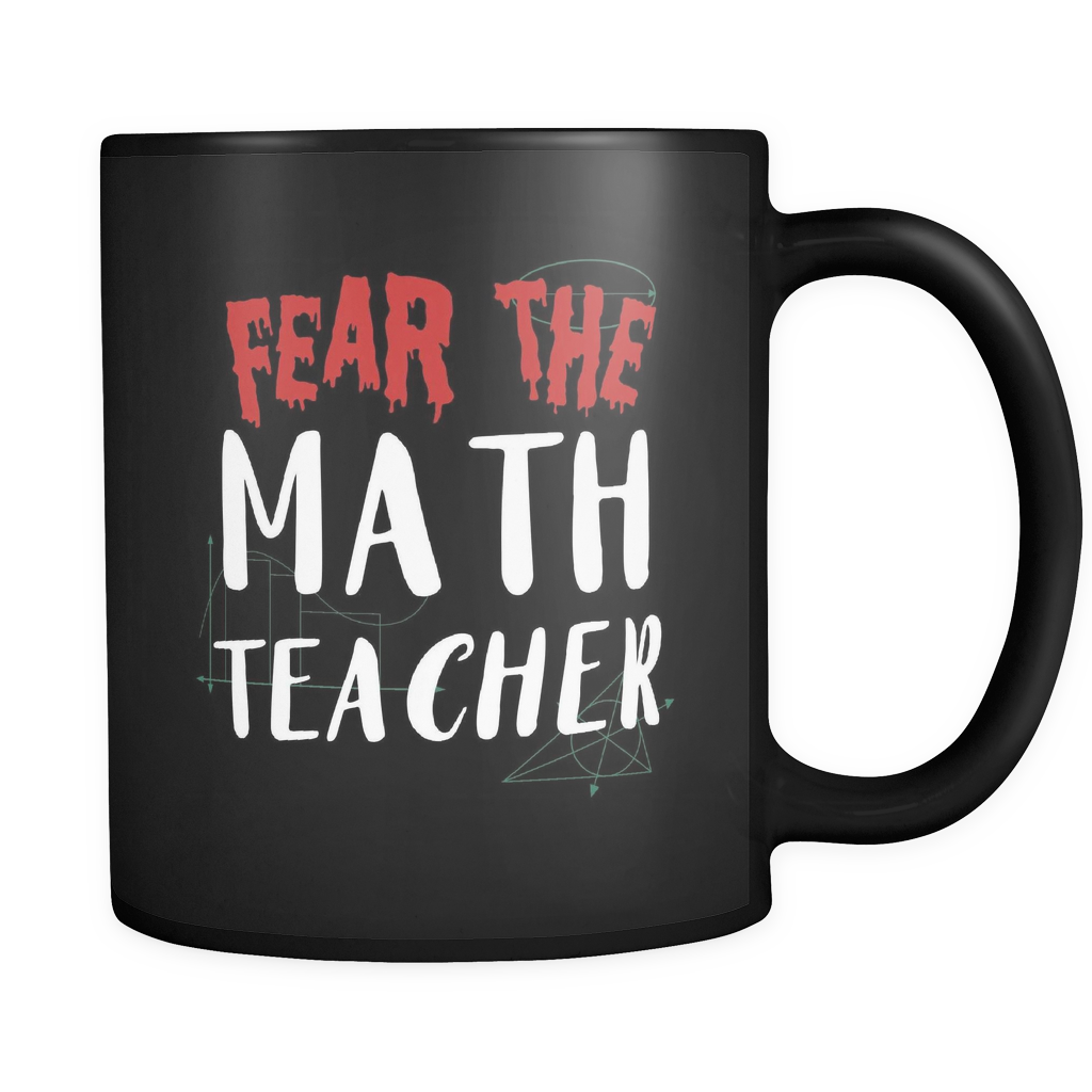 Fear The Math Teacher Black Coffee Mug
