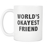 World's Okayest Friend White Mug