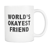 World's Okayest Friend White Mug