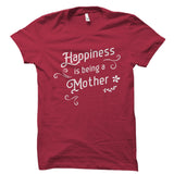 Happiness Is Being A Mother Shirt