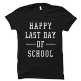 Happy Last Day of School Shirt