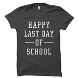 Happy Last Day of School Shirt