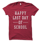 Happy Last Day of School Shirt
