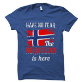 Have No Fear The Norwegian Is Here Shirt