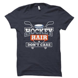 Hockey Hair Don't Care Shirt