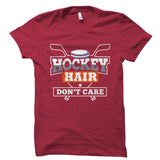 Hockey Hair Don't Care Shirt