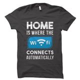 Home Is Where The Wifi Connects Shirt