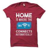 Home Is Where The Wifi Connects Shirt