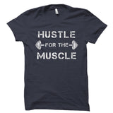 Hustle For The Muscle Shirt