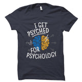 I Get Psyched For Psychology Shirt