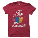 I Get Psyched For Psychology Shirt