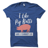I Like Pig Butts And I Cannot Lie