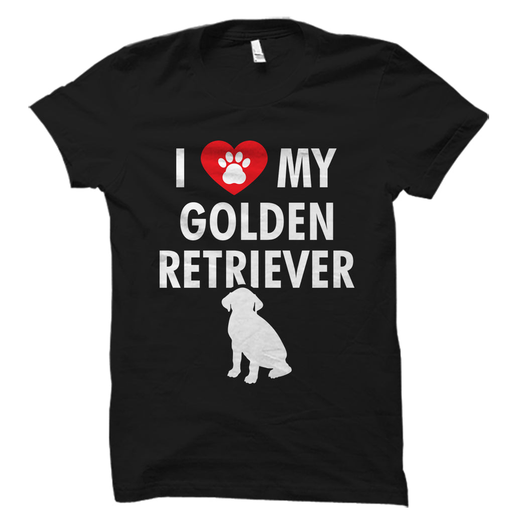 I Love My Golden Retriever Shirt