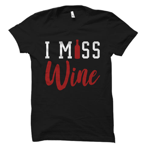 I Miss Wine Shirt