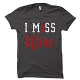 I Miss Wine Shirt