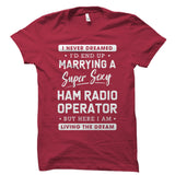 I Never Dreamed I’d End Up Marrying a Ham Radio Operator Shirt