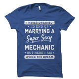 I Never Dreamed I’d End Up Marrying a Mechanic Shirt