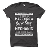 I Never Dreamed I’d End Up Marrying a Mechanic Shirt