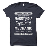 I Never Dreamed I’d End Up Marrying a Mechanic Shirt