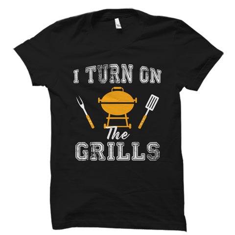I Turn On The Grills Shirt