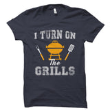 I Turn On The Grills Shirt