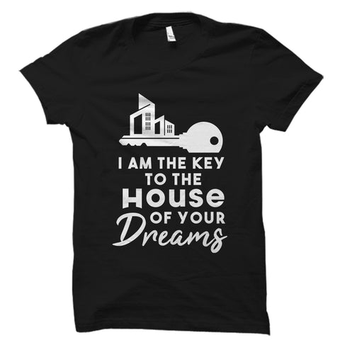 I Am The Key To The House Of Your Dreams Shirt