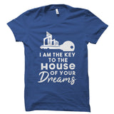 I Am The Key To The House Of Your Dreams Shirt