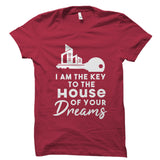 I Am The Key To The House Of Your Dreams Shirt