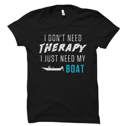 I Just Need My Boat Shirt