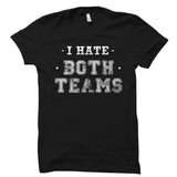 I Hate Both Teams Shirt