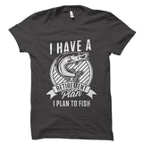 I Have A Retirement Plan. I Plan To Fish Shirt